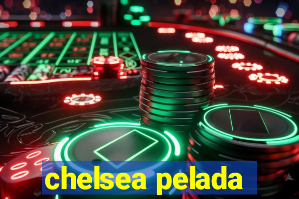 chelsea pelada